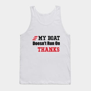 My Boat Doesn't Run On Thanks Travelling Boat Quotes Gift Tank Top